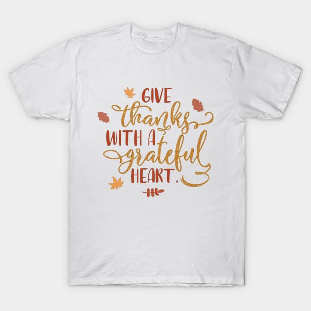 Give Thanks with a Grateful Heart Typography T-Shirt by Simply Robin Creations